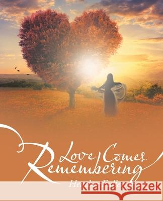 Love Comes Remembering Heather Fuller 9781489737786 Liferich