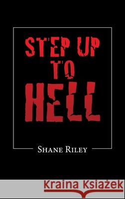 Step up to Hell Shane Riley 9781489737816 Liferich