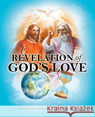 Revelation of God's Love Loretta Ann Anderson Miller Schmelzle 9781489738028 Liferich