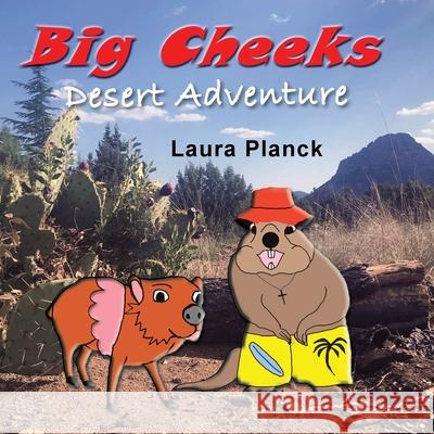 Big Cheeks Desert Adventure Laura Planck 9781489738493