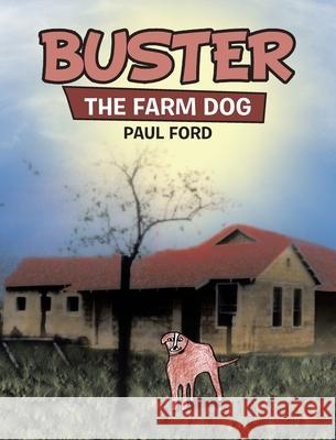 Buster: The Farm Dog Paul Ford 9781489738523