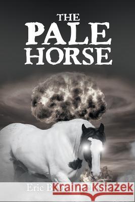 The Pale Horse Eric B McCutcheon   9781489739254 Liferich