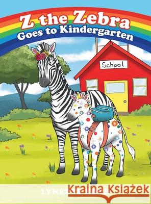 Z the Zebra Goes to Kindergarten Lynette Koch 9781489739469 Liferich