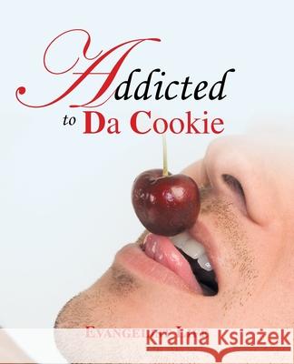 Addicted to Da Cookie Evangelist Life 9781489739544