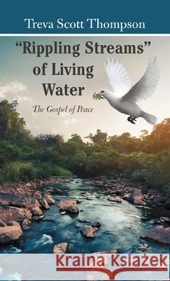 Rippling Streams of Living Water: The Gospel of Peace Treva Scott Thompson 9781489740984