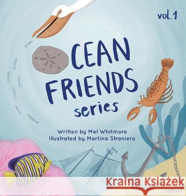 Ocean Friends Series: Volume 1 Mel Whitmore, Martina Straniero 9781489741349