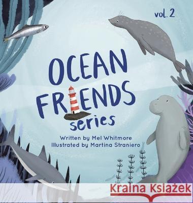 Ocean Friends Series: Volume 2 Mel Whitmore, Martina Straniero 9781489741516