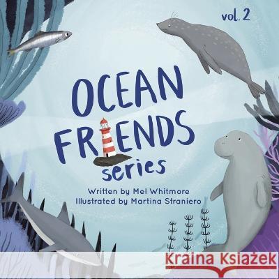 Ocean Friends Series: Volume 2 Mel Whitmore, Martina Straniero 9781489741523