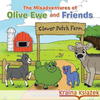 The Misadventures of Olive Ewe and Friends Vonda Cranfield, Maddy Hilligus 9781489742452 Liferich