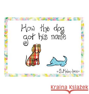 How the Dog Got His Name S Meloy-Lane 9781489742865 Liferich