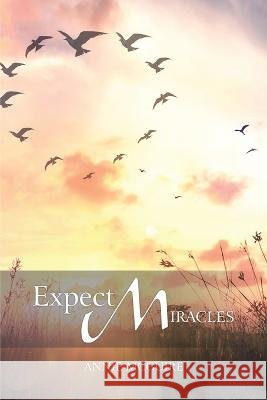 Expect Miracles Annie McGuire 9781489743596