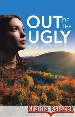 Out of the Ugly Emily Rose Pearl 9781489744562
