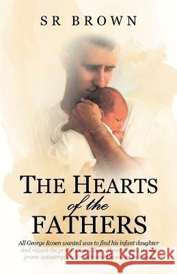 The Hearts of the Fathers S R Brown   9781489744593 Liferich