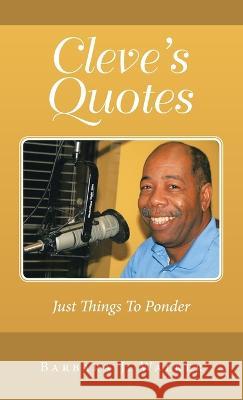 Cleve's Quotes: Just Things to Ponder Barbara J Walker 9781489745095 Liferich