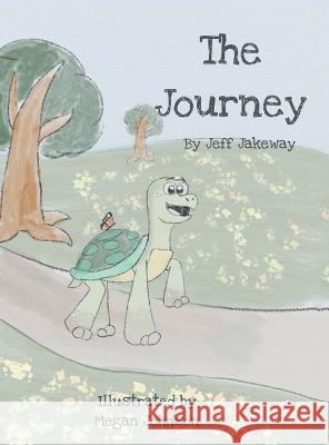 The Journey Jeff Jakeway Megan Johnson 9781489745583