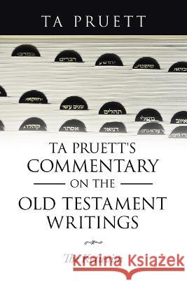 Ta Pruett\'s Commentary on the Old Testament Writings: The Ketuvim Ta Pruett 9781489745903