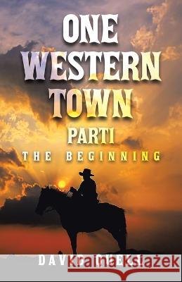 One Western Town Part1: The Beginning David Quell 9781489746054