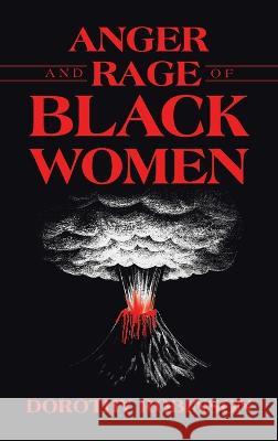 Anger and Rage of Black Women Dorothy Robinson   9781489747198 Liferich