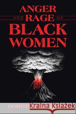 Anger and Rage of Black Women Dorothy Robinson   9781489747235