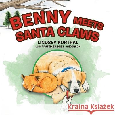Benny Meets Santa Claws Lindsey Korthal Deb S. Anderson 9781489748478