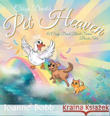 Cissy Duck's Pet Heaven: Second Book in the Cissy Duck Book Series Joanne Bobb Kara Haywood 9781489751324