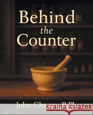 Behind the Counter John Chane 9781489752444