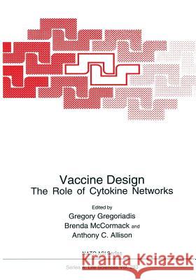 Vaccine Design: The Role of Cytokine Networks Gregoriadis, Gregory 9781489900647 Springer