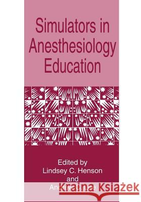 Simulators in Anesthesiology Education Lindsey C. Henson                        Andrew C. Lee 9781489901118 Springer