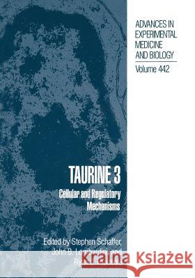 Taurine 3: Cellular and Regulatory Mechanisms Schaffer, Stephen W. 9781489901194 Springer