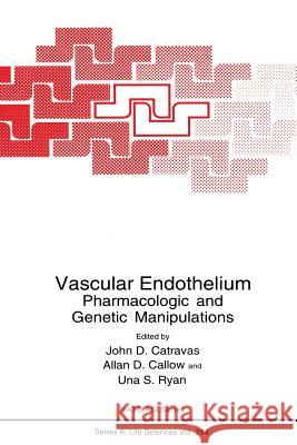 Vascular Endothelium: Pharmacologic and Genetic Manipulations Catravas, John D. 9781489901354 Springer