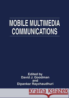 Mobile Multimedia Communications David J. Goodman                         Dipankar Raychaudhuri 9781489901538 Springer