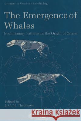 The Emergence of Whales: Evolutionary Patterns in the Origin of Cetacea Thewissen, J. G. M. 9781489901613 Springer