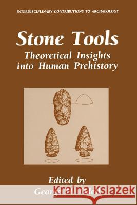 Stone Tools: Theoretical Insights Into Human Prehistory Odell, George H. 9781489901750 Springer