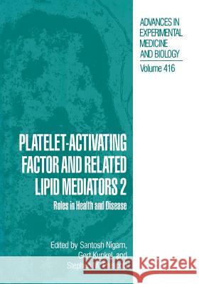 Platelet-Activating Factor and Related Lipid Mediators 2: Roles in Health and Disease Nigam, Santosh 9781489901811