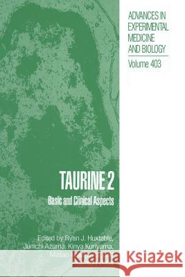 Taurine 2: Basic and Clinical Aspects Huxtable, Ryan J. 9781489901842