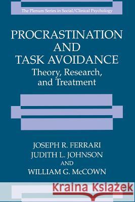 Procrastination and Task Avoidance: Theory, Research, and Treatment Ferrari, Joseph R. 9781489902290