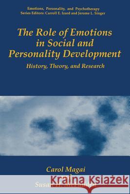 The Role of Emotions in Social and Personality Development: History, Theory, and Research Magai, Carol 9781489902320 Springer