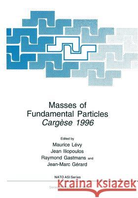 Masses of Fundamental Particles: Cargèse 1996 Lévy, Maurice 9781489902443