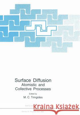 Surface Diffusion: Atomistic and Collective Processes Tringides, M. C. 9781489902641 Springer