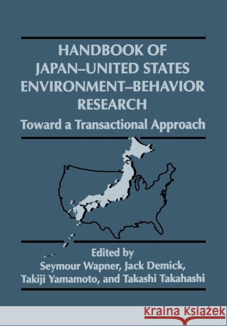 Handbook of Japan-United States Environment-Behavior Research: Toward a Transactional Approach Demick, Jack 9781489902887