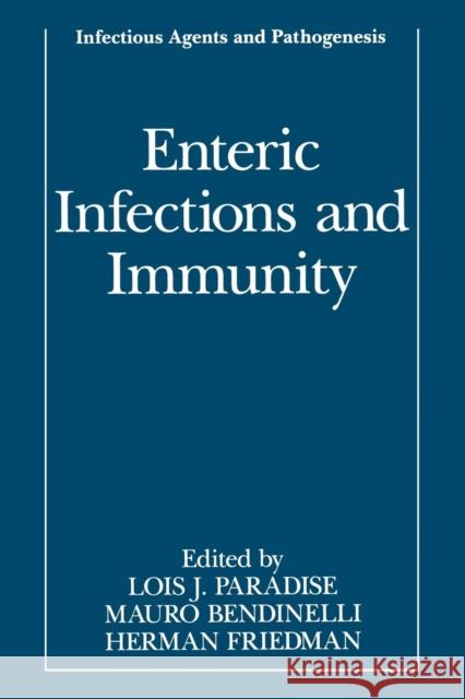 Enteric Infections and Immunity Lois J. Paradise                         Mauro Bendinelli                         Herman Friedman 9781489903150