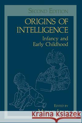 Origins of Intelligence: Infancy and Early Childhood Lewis, Michael 9781489903242