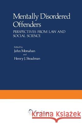 Mentally Disordered Offenders: Perspectives from Law and Social Science Monahan, John 9781489903532 Springer
