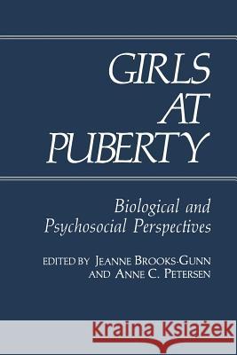 Girls at Puberty: Biological and Psychosocial Perspectives Brooks-Gunn, J. 9781489903563
