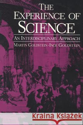 The Experience of Science: An Interdisciplinary Approach Goldstein, I. F. 9781489903860 Springer