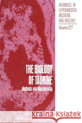 The Biology of Taurine: Methods and Mechanisms Huxtable, Ryan J. 9781489904072 Springer