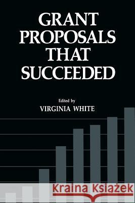 Grant Proposals That Succeeded White, Virginia 9781489904133 Springer