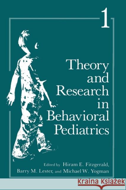 Theory and Research in Behavioral Pediatrics: Volume 1 Fitzgerald, Hiram 9781489904447