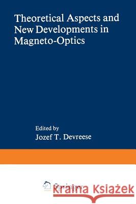 Theoretical Aspects and New Developments in Magneto-Optics J. T. Devreese 9781489904560 Springer