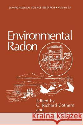 Environmental Radon C. Richard Cothern James E. Smit 9781489904751 Springer